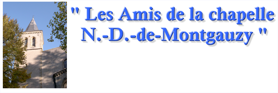 L’association des  » Amis de la chapelle N.-D.-de-Montgauzy « 